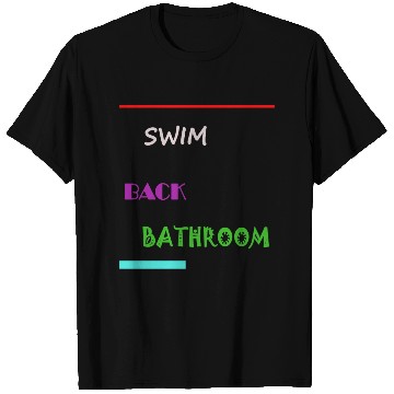 Discover Swim Back Bathroom T Shirts