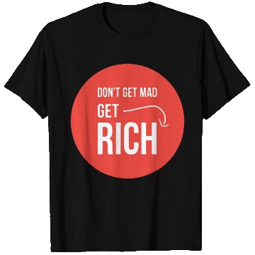 Discover dont get mad get rich T Shirts