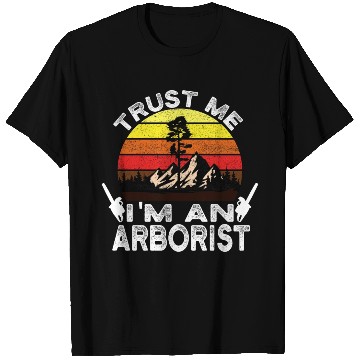 Discover Trust me I'm an arborist cool T Shirts