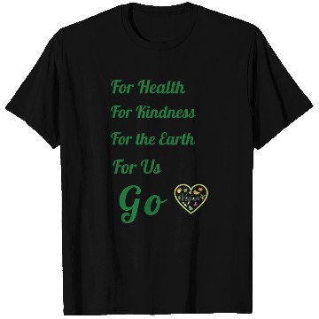 Discover Go Vegan, for health, kindness, earth and us. T Shirts