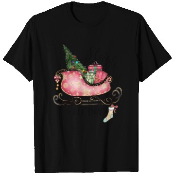 Discover Sleigh All Day T Shirts