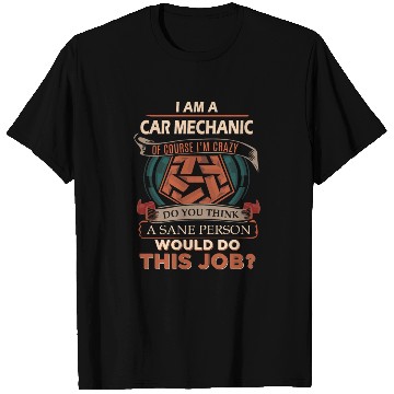Discover Car Mechanic T Shirts - Sane Person Gift Item T Shirts