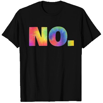 Discover The Word No A Tie Dye Design That Says No Use T Shirts