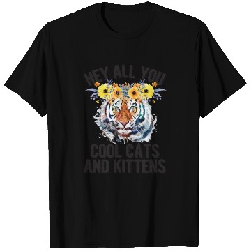 Discover Hey All You Cool Cats And Kittens Flower Tiger T Shirts