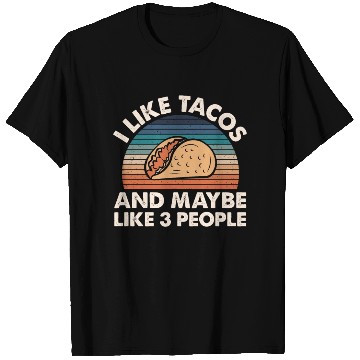 Discover I Like Tacos An Maybe 3 People T Shirts