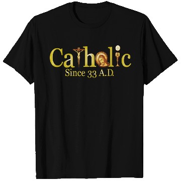 Discover Catholic Since 33 Ad Jesus Angels Saints T Shirts