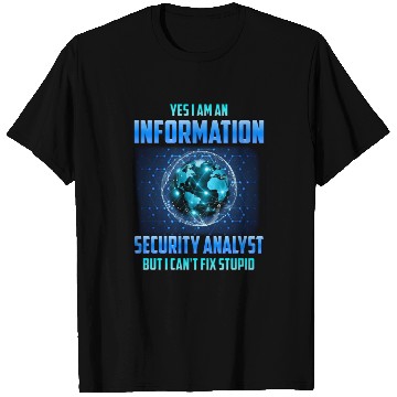 Discover Yes I am An Information Security Analyst T Shirts