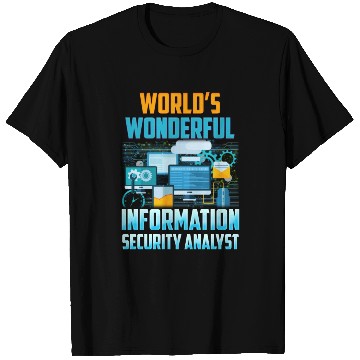 Discover World's Wonderful Information Security Analyst T Shirts