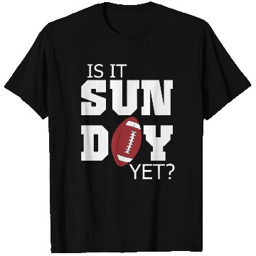 Discover Is It Sunday Yet Football T Shirts