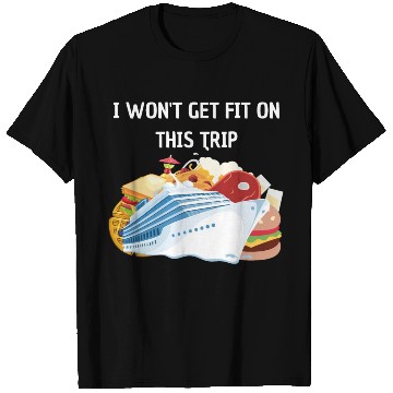 Discover I won't get fit on this trip Cruise Vacation T Shirts