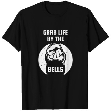 Discover Grab Life By The Bell Kettlebell Fitness T Shirts