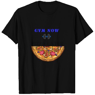 Discover Gym now pizza later, funny gym saying, gym lover T Shirts