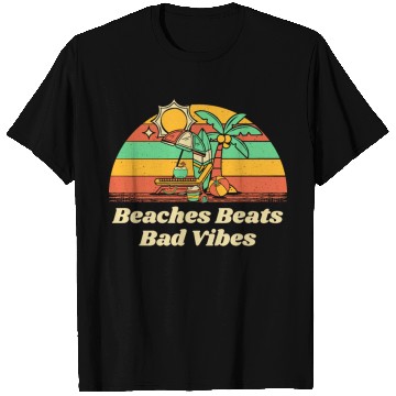 Discover Beaches Beats Bad Vibes Summer Positivity Tropical T Shirts