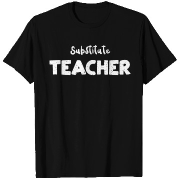 Discover Substitute Teacher - Teacher T Shirts