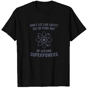 Discover Funny Scientist Chemistry Lab Safety Superpowers T Shirts
