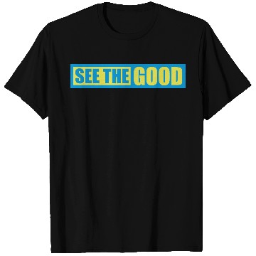 Discover see the good quote T Shirts