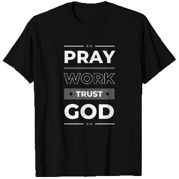 Discover Pray Work Trust God T Shirts