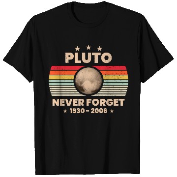 Discover Pluto Never Forget 1930 - 2006 T Shirts