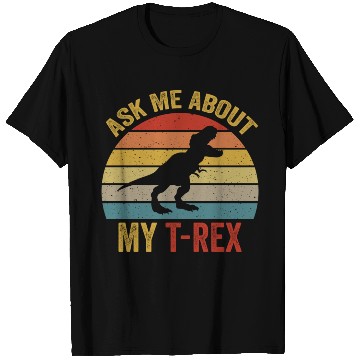 Discover Ask Me About My T Rex For Dinosaurs Lover T Shirts