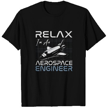 Discover Relax I'm An Aerospace Engineer Engineering Space T Shirts