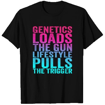 Discover Genetics Loads The Gun Lifestyle Pulls The Trigger T Shirts