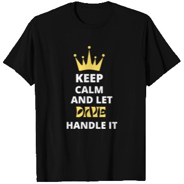 Discover Keep Calm and Let Dave T Shirts