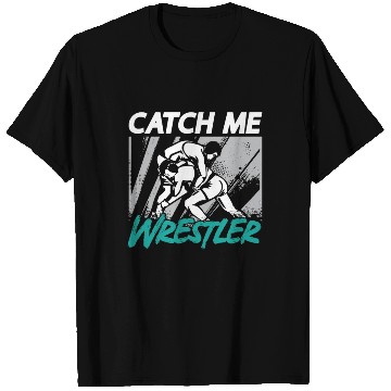 Discover Catch Wrestling Catch Me Wrestler Fight Grappling T Shirts