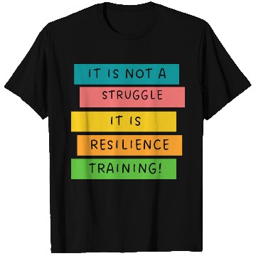Discover It is not a struggle it, is resilience training! T Shirts