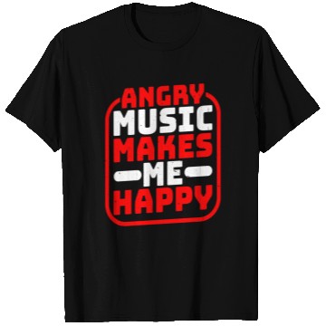 Discover Angry Music Makes Me Happy T Shirts