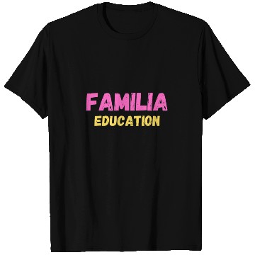 Discover FAMILIA EDUCATION T Shirts