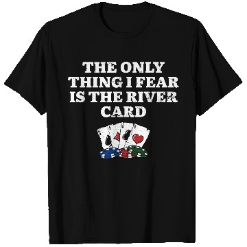 Discover I Only Fear the River Card Poker Funny Poker T Shirts