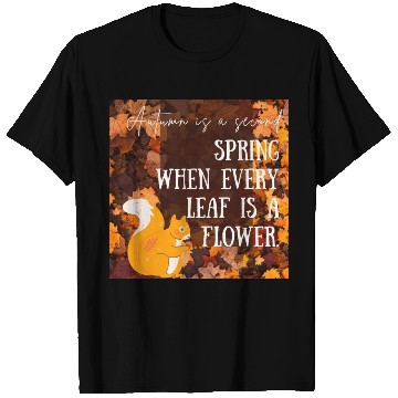 Discover Autumn is a second spring when every leaf is a T Shirts