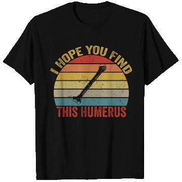 Discover I Hope You Find This Humerus Funny Bone T Shirts