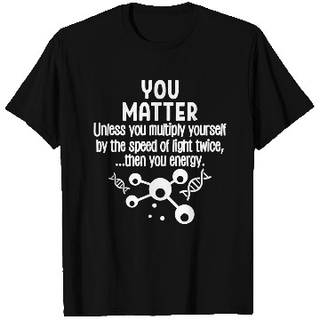 Discover You Matter You Energy T Shirts