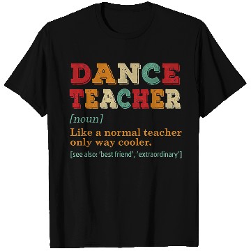 Discover Dance Teacher Like A Normal Teacher Only Way Coole T Shirts