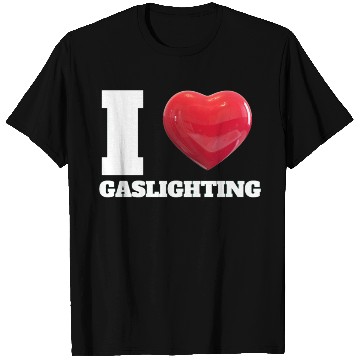 Discover Ilove gaslighting T Shirts