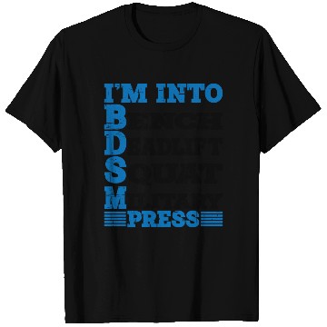 Discover Im Into BDSM Bench Squat Deadlift Military Press10 T Shirts