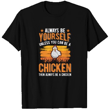 Discover Always Be Yourself Unless You Can A Chicken T Shirts