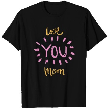 Discover Love you mom T Shirts