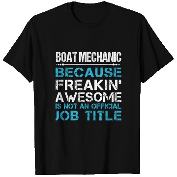 Discover Boat Mechanic T Shirts - Freaking Awesome Gift Item