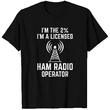 Discover I'm A Licensed Ham Radio Operator T Shirts