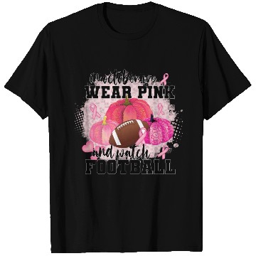 Discover In October wear pink and watch footbal T Shirts