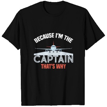 Discover Because I'm The Captain That's Why For A Airline T Shirts