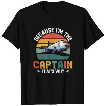 Discover Because I'm The Captain That's Why For A Airline T Shirts