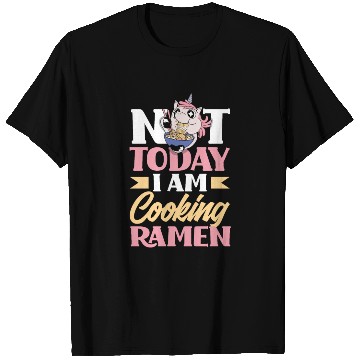 Discover Not Today I Am Cooking Ramen Funny Ramen Gift T Shirts