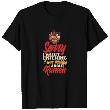 Discover Sorry I Wasn't Listening Was Thinking About Ramen T Shirts