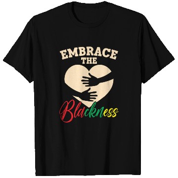 Discover Embrace The Blackness Black History Month Melanin T Shirts