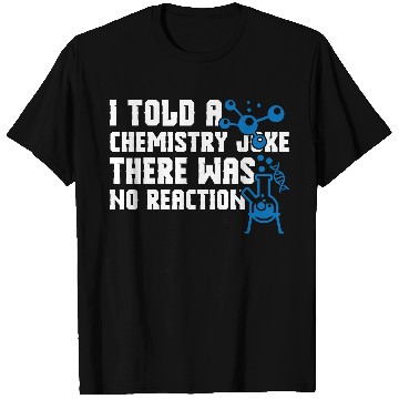 Discover I Told A Chemistry T Shirts
