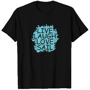Discover Live laugh Love Sail Sailing Boat Sport T Shirts