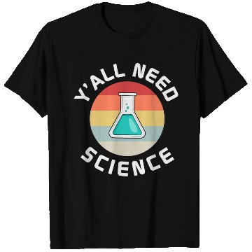 Discover You All Need Science Funny Science Teacher T Shirts